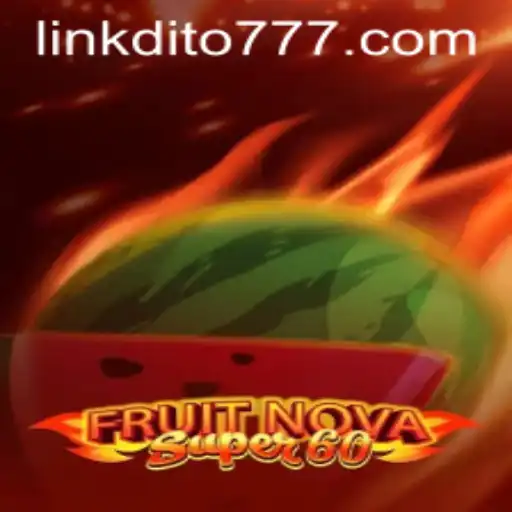 Exploring the Excitement of FruitNovaSuper60 and the Popular Dito777