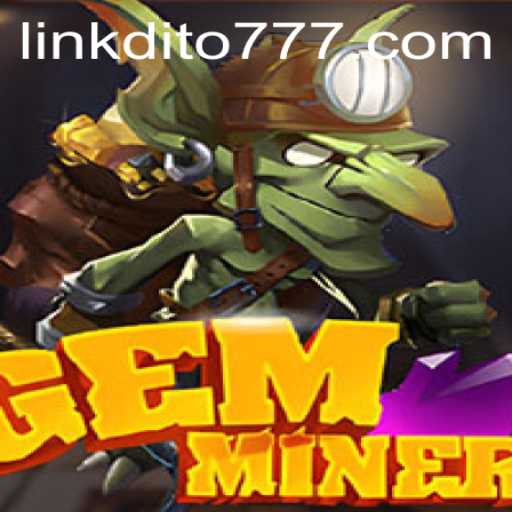 GemMiner: Unearthing the Thrills with dito777